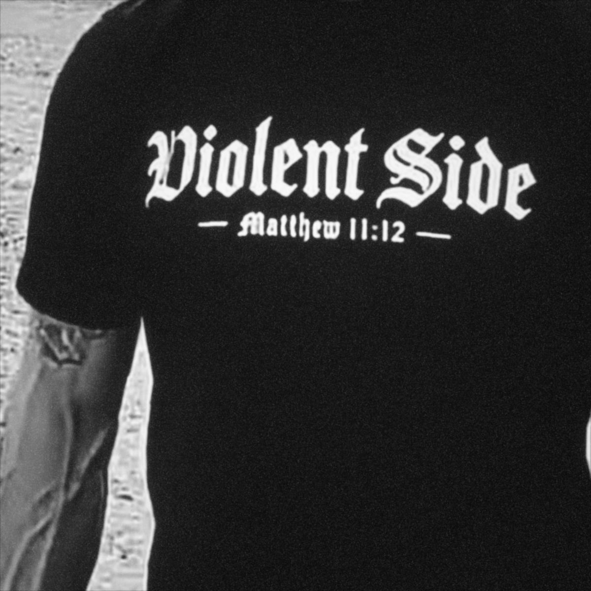 Violent Side Matthew 11:12 chest print detail